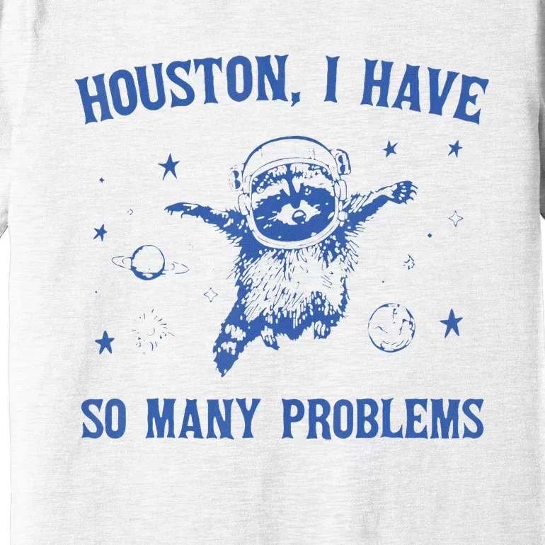 Funny Houston Raccoon Problems Design Premium T-Shirt