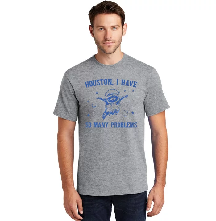 Funny Houston Raccoon Problems Design Tall T-Shirt