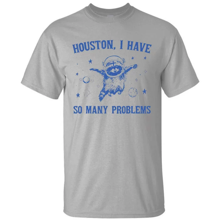 Funny Houston Raccoon Problems Design Tall T-Shirt