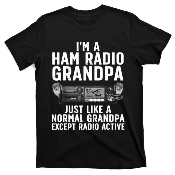 Funny Ham Radio Art For Grandpa Ham Operator Amateur Radio T-Shirt