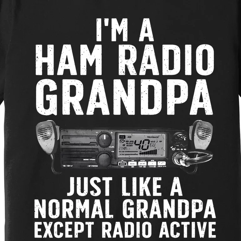 Funny Ham Radio Art For Grandpa Ham Operator Amateur Radio Premium T-Shirt