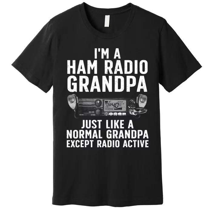 Funny Ham Radio Art For Grandpa Ham Operator Amateur Radio Premium T-Shirt