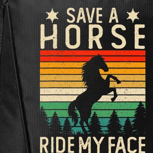 Funny Horse Riding Adult Joke Save A Horse Ride My Face City Backpack