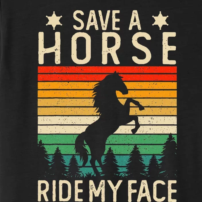 Funny Horse Riding Adult Joke Save A Horse Ride My Face ChromaSoft Performance T-Shirt