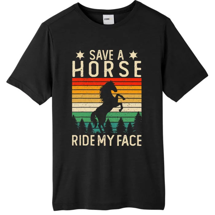 Funny Horse Riding Adult Joke Save A Horse Ride My Face ChromaSoft Performance T-Shirt