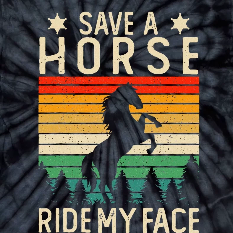 Funny Horse Riding Adult Joke Save A Horse Ride My Face Tie-Dye T-Shirt