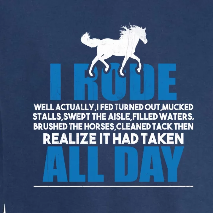 Funny Horse Riding Gifgift I Rode All Day Gift Garment-Dyed Sweatshirt