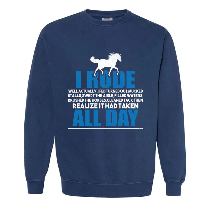 Funny Horse Riding Gifgift I Rode All Day Gift Garment-Dyed Sweatshirt