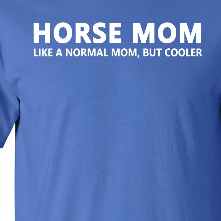 Funny Horseback Riding Mom Horse Mom Gift Tall T-Shirt