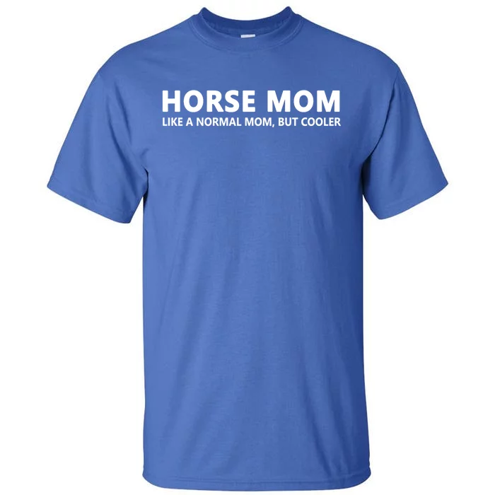 Funny Horseback Riding Mom Horse Mom Gift Tall T-Shirt