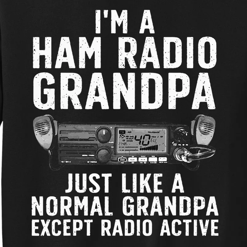 Funny Ham Radio Art For Grandpa Ham Operator Amateur Radio Tall Sweatshirt