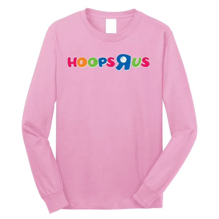 Funny Hoops R Us Basketball Fan Long Sleeve Shirt