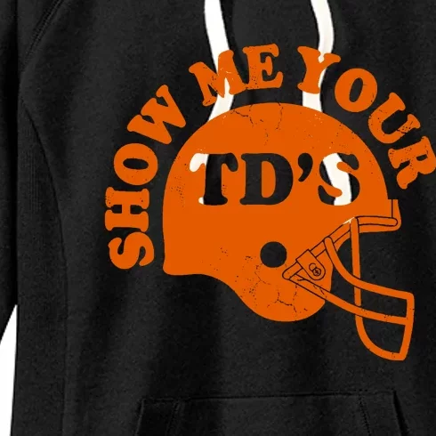 Football Humor Sayings Show Me Your TDs Funny Quotes Women's Fleece Hoodie