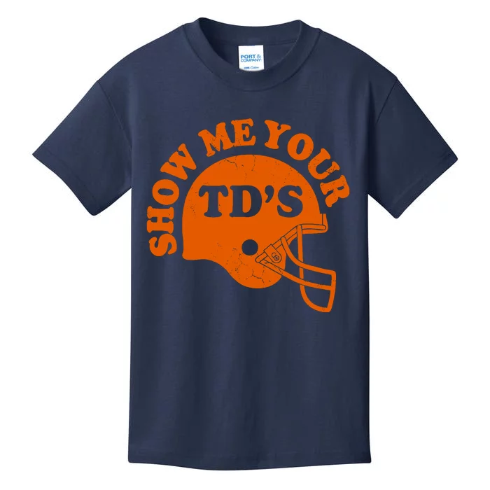 Football Humor Sayings Show Me Your TDs Funny Quotes Kids T-Shirt