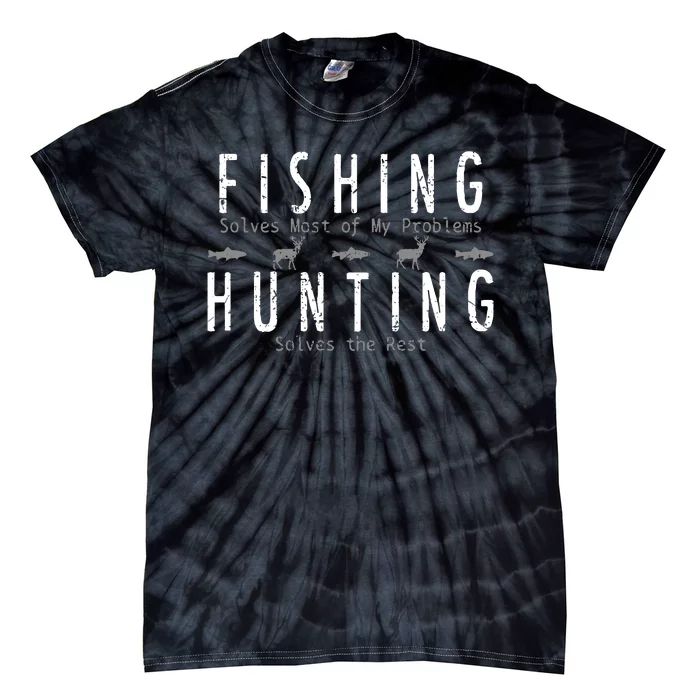 Fishing & Hunting Solve My Problems Funny Gift Tie-Dye T-Shirt