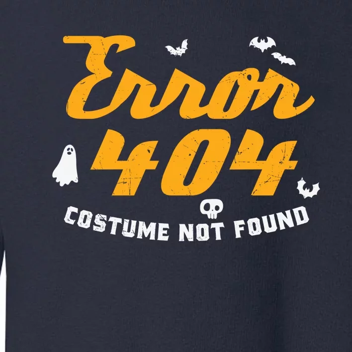 Funny Halloween Shirts, Error 404 Costume Not Found Toddler Sweatshirt