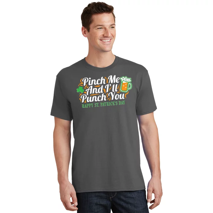 Funny Happy St Patrick's Day Pinch Me And I'll Punch You T-Shirt