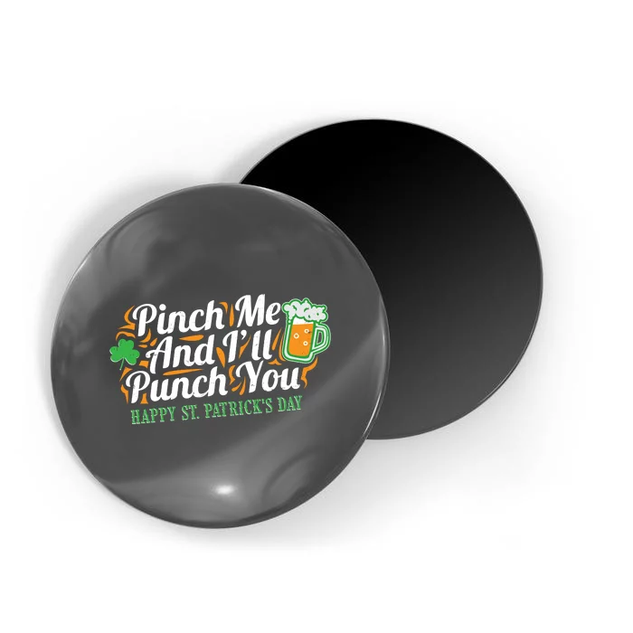 Funny Happy St Patrick's Day Pinch Me And I'll Punch You Magnet