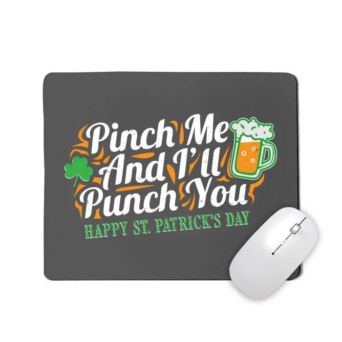 Funny Happy St Patrick's Day Pinch Me And I'll Punch You Mousepad