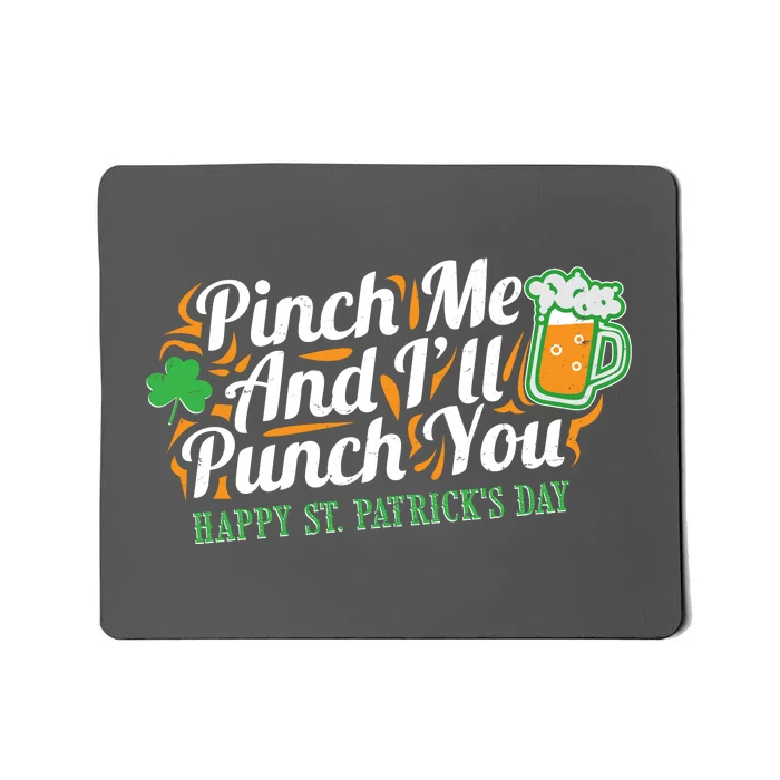 Funny Happy St Patrick's Day Pinch Me And I'll Punch You Mousepad