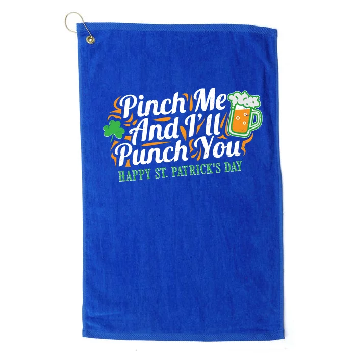 Funny Happy St Patrick's Day Pinch Me And I'll Punch You Platinum Collection Golf Towel