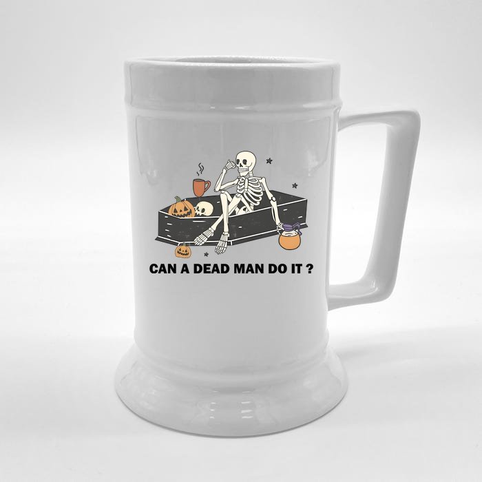 Funny Halloween Skeleton Can A Dead Man Do It Front & Back Beer Stein