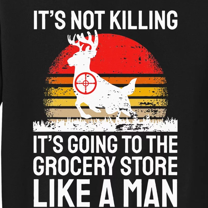 Funny Hunting Saying Deer Hunter I Grocery Store Sweatshirt