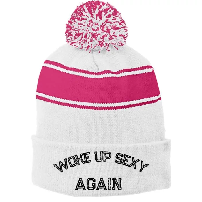 Funny Humorous Saying Woke Up Sexy Again Stripe Pom Pom Beanie