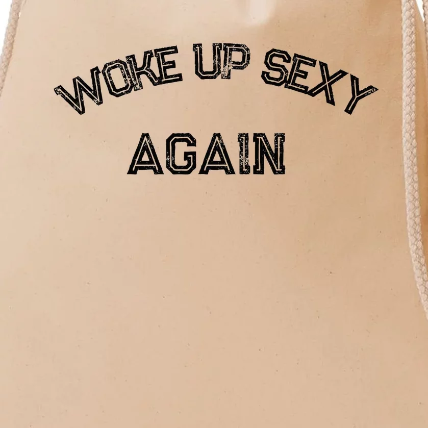 Funny Humorous Saying Woke Up Sexy Again Drawstring Bag