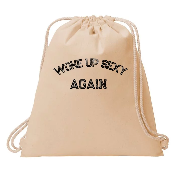 Funny Humorous Saying Woke Up Sexy Again Drawstring Bag