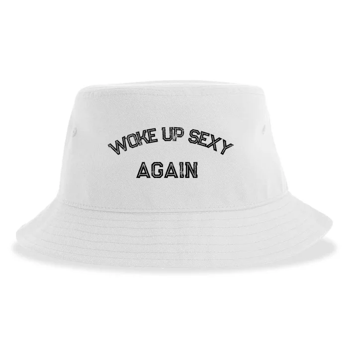 Funny Humorous Saying Woke Up Sexy Again Sustainable Bucket Hat