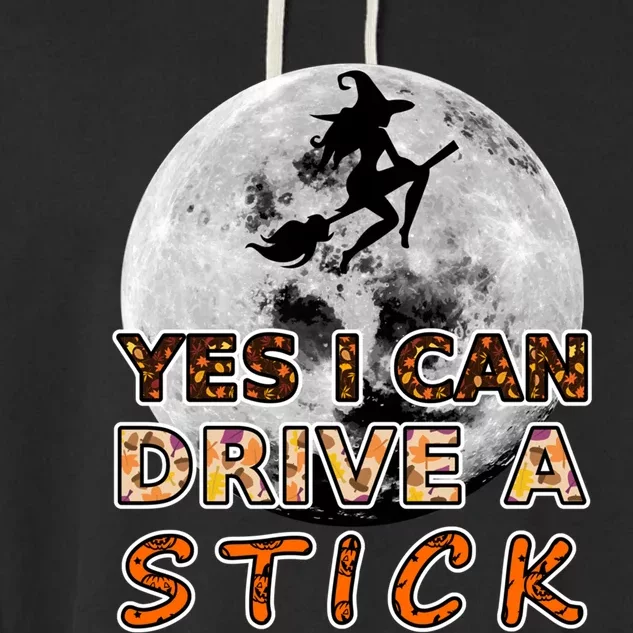 Fun Halloween Samhain Yes I Can Drive A Stick Big Moon Witch Meaningful Gift Garment-Dyed Fleece Hoodie