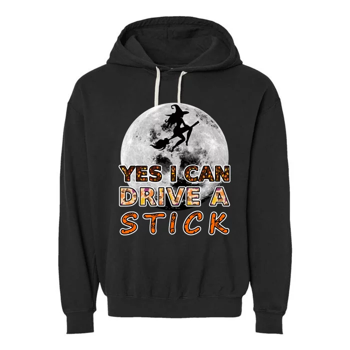 Fun Halloween Samhain Yes I Can Drive A Stick Big Moon Witch Meaningful Gift Garment-Dyed Fleece Hoodie