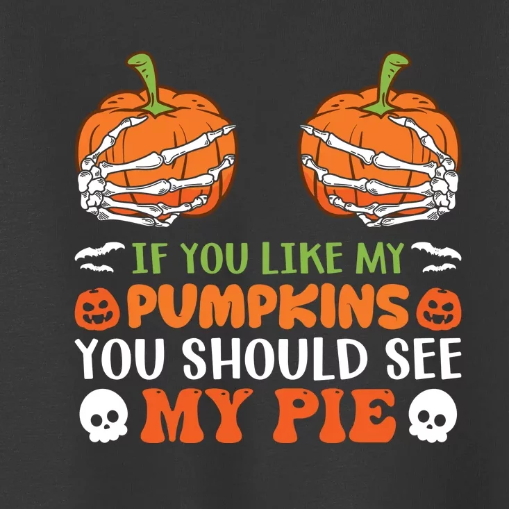 Funny Halloween Shirts, If You Like Pumpkins You Should See Pie Funny Halloween Toddler T-Shirt