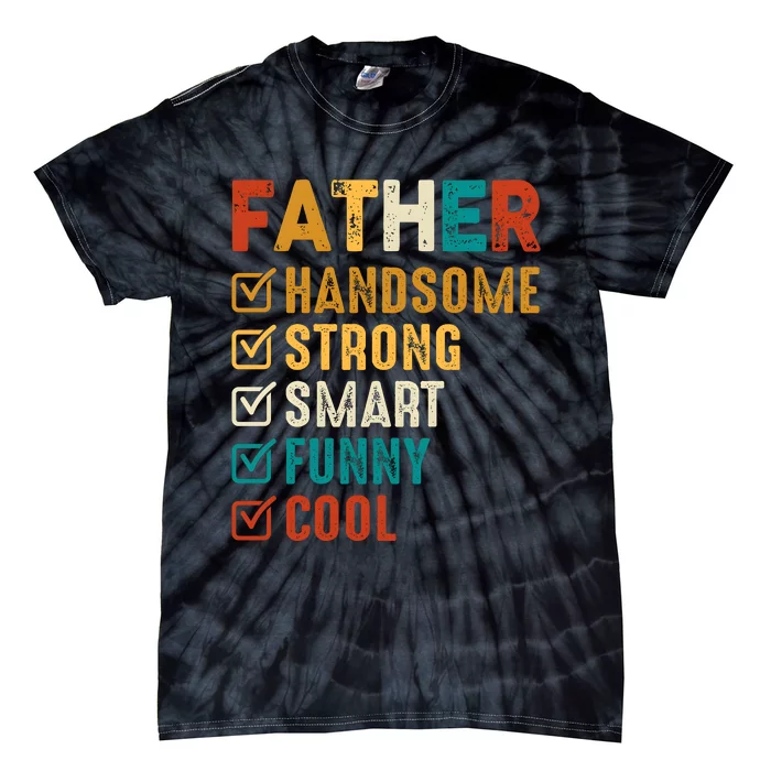 Father Handsome Strong Smart Funny Cool Dad Tie-Dye T-Shirt