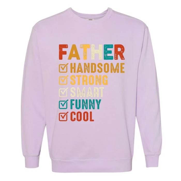 Father Handsome Strong Smart Funny Cool Dad Garment-Dyed Sweatshirt