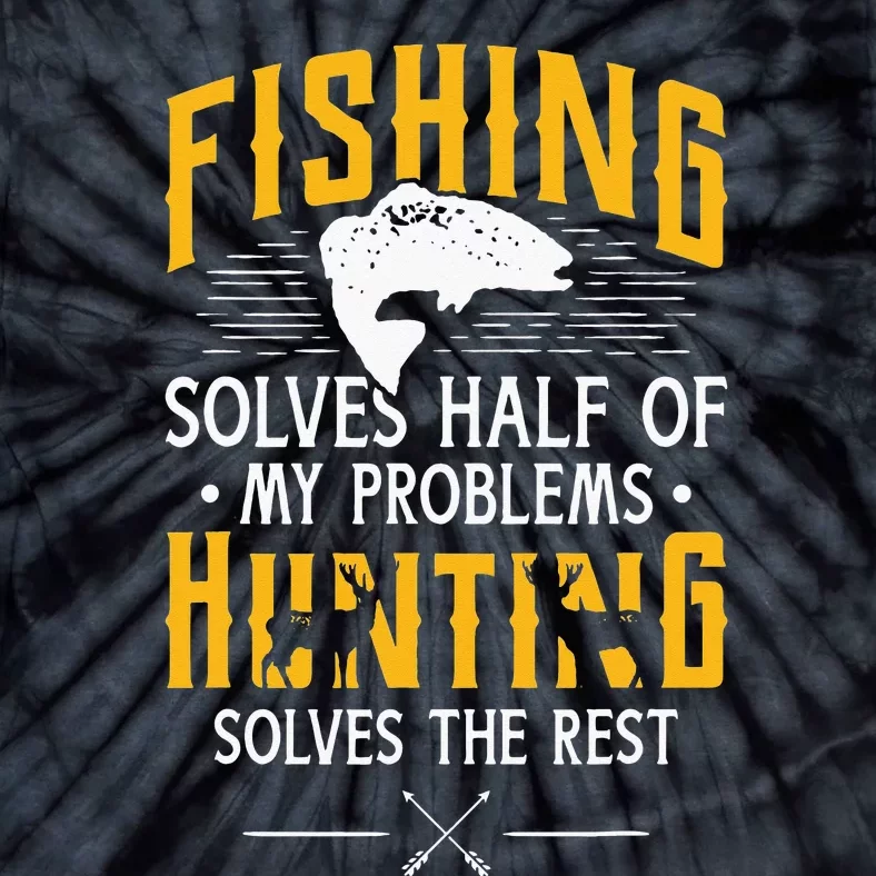 Fishing & Hunting Solve My Problems Funny Gift Tie-Dye T-Shirt