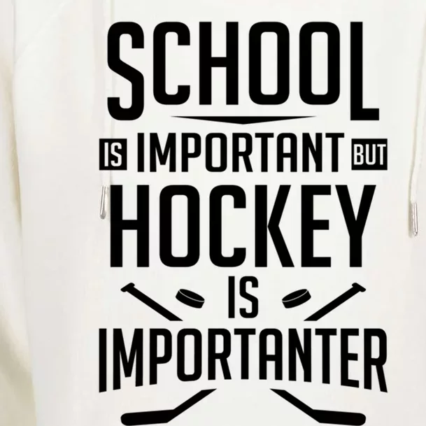 Funny Hockey School Is Important But Hockey Is Importanter Gift Womens Funnel Neck Pullover Hood