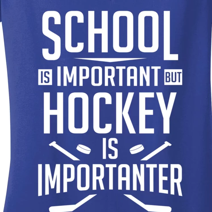 Funny Hockey School Is Important But Hockey Is Importanter Gift Women's V-Neck T-Shirt