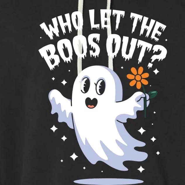 Funny Halloween Spooky Season Cute Pun Who Let The Boos Out Garment-Dyed Fleece Hoodie