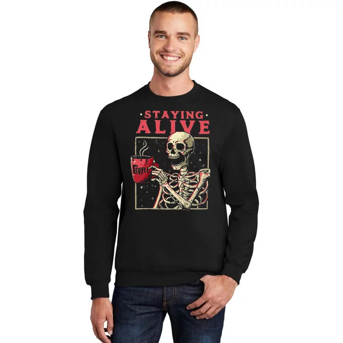 Funny Halloween Staying Alive Coffee Skeleton Stay Spooky Tall Sweatshirt