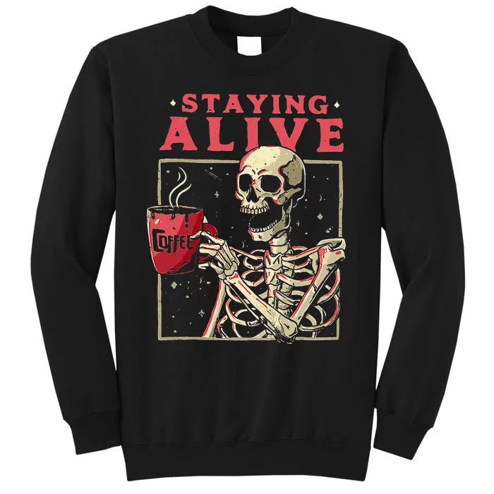 Funny Halloween Staying Alive Coffee Skeleton Stay Spooky Tall Sweatshirt