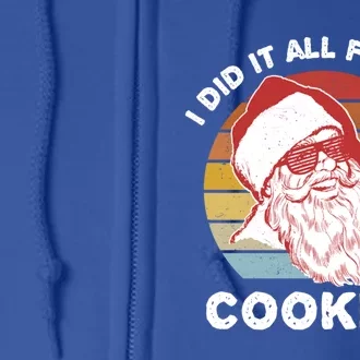 Funny Hipster Santa Cute Gift I Did It All For The Cookies Gift Full Zip Hoodie