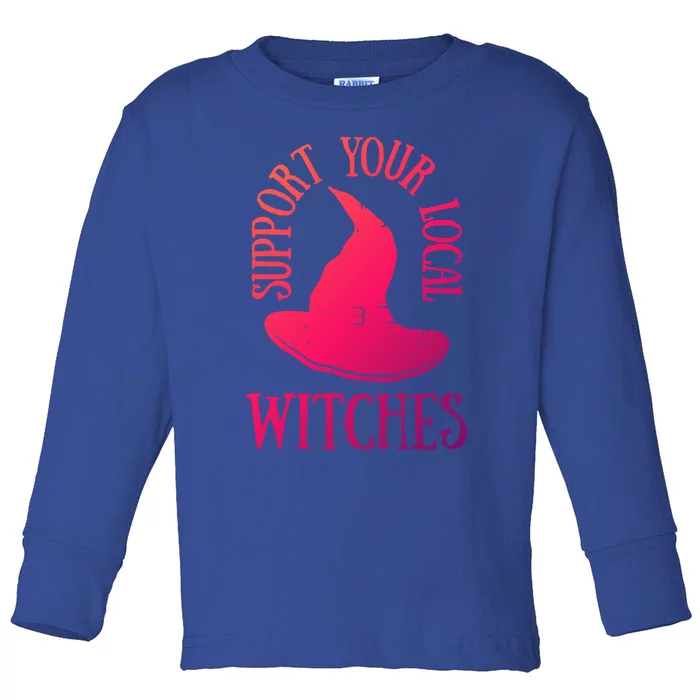 Funny Halloween Support Your Local Witches Funny Gift Toddler Long Sleeve Shirt