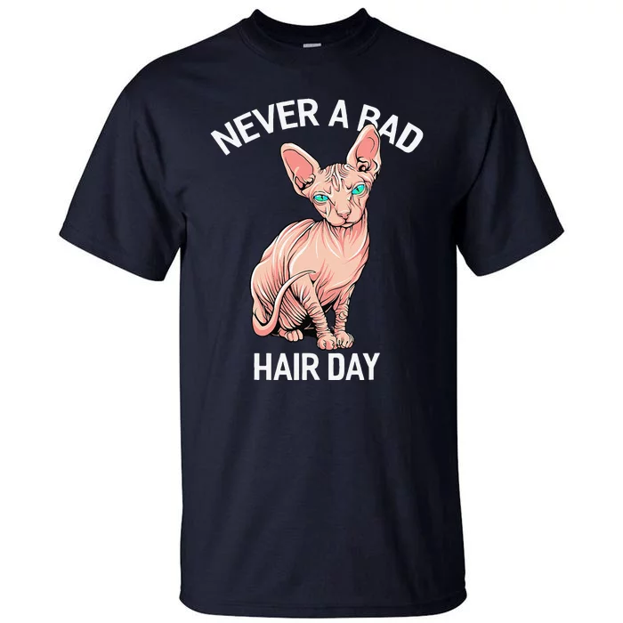 Funny Hairless Sphynx Cat Feline Bald Never A Bad Hair Day Tall T-Shirt