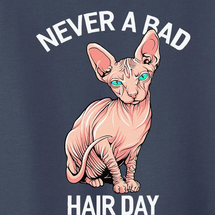 Funny Hairless Sphynx Cat Feline Bald Never A Bad Hair Day Toddler T-Shirt