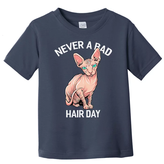 Funny Hairless Sphynx Cat Feline Bald Never A Bad Hair Day Toddler T-Shirt