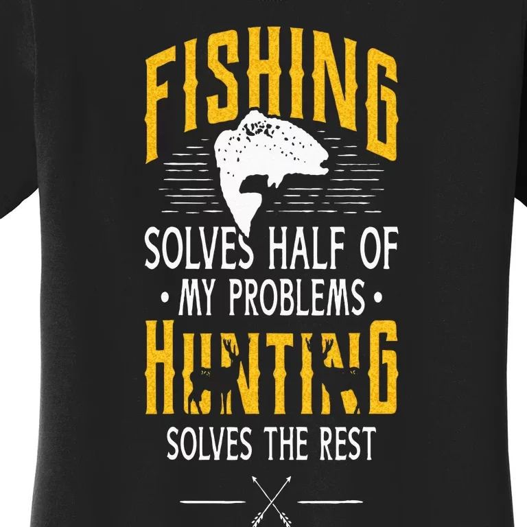 Fishing & Hunting Solve My Problems Funny Gift Women's T-Shirt