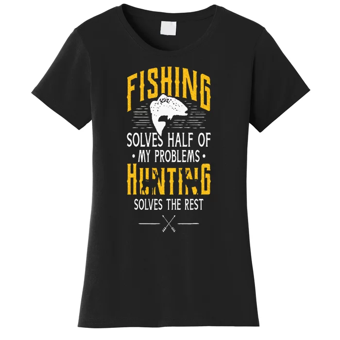 Fishing & Hunting Solve My Problems Funny Gift Women's T-Shirt