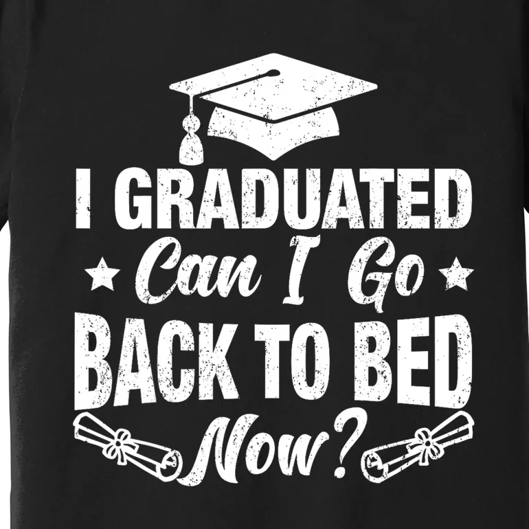 Funny High School College Graduation Graduated For Him Her Premium T-Shirt